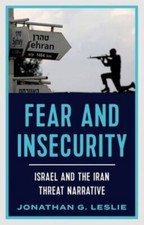 Fear and Insecurity: Israel and the Iran... 9780197685556 by Leslie, Jonathan G.