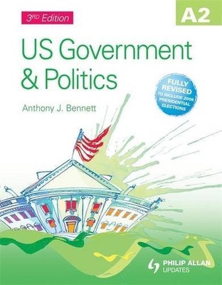 A2 US Government & Politics Textbook 3rd Edition,Anthony J Benne