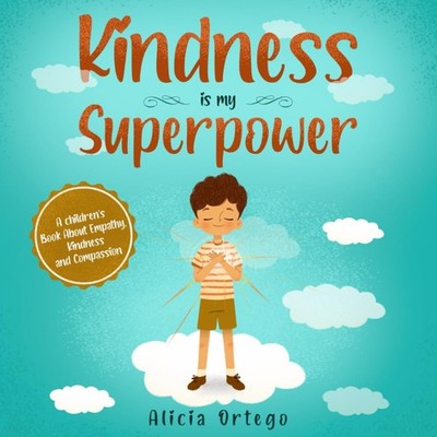 Kindness is my Superpower: A children's Book About Empathy, Kindness and Com...