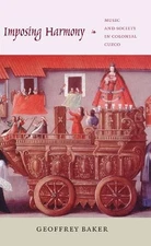 Imposing Harmony: Music and Society..., Baker, Geoffrey