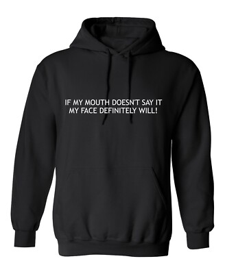 If My Mouth Doesn't Say It My Face Definitely Will Sarcastic Humor Men's Hoodies