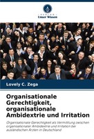 Organisationale Gerechtigkeit, Organisationale Ambidextrie Und Irritation Zega