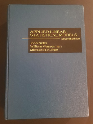 Applied Linear Statistical Models by Neter, Wasserman, and Kutner Hardback 1985
