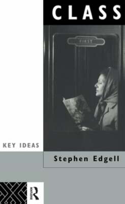 Class: Key Concept in Sociology by Professor Edgell, Stephen: New