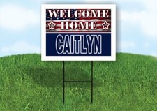 CAITLYN WELCOME HOME FLAG 18 in x 24 in Yard Sign Road Sign with Stand