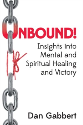 Gabbert - Unbound!  Insights into Mental and Spiritual Healing and Vic - X555z