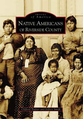 NEW Arcadia Publishing Native Americans of Riverside County, CA 9780738546858 Im