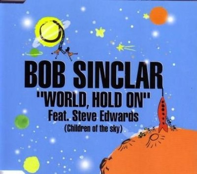Bob Sinclar Feat. Steve Edwards World, Hold On (Children Of The Sky) CD Single 