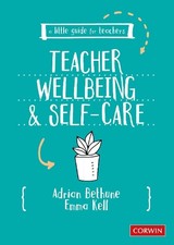 A Little Guide for Teachers: Teacher Wellbeing and Self-care (A... by Kell, Emma