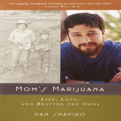 Mom's Marijuana Life Love and Beating the Odds Dan Shapiro Paperb