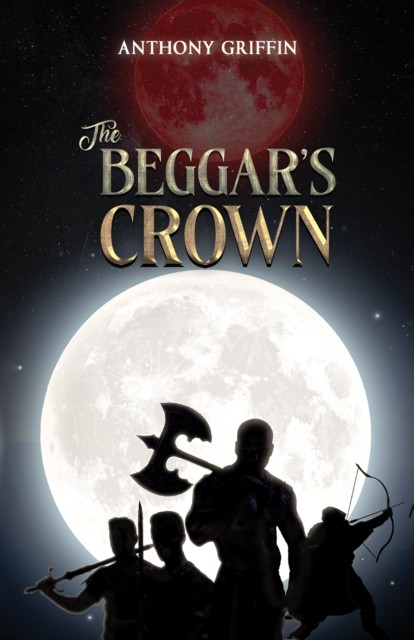 The Beggar’s Crown by Anthony Griffin (Paperback Book)