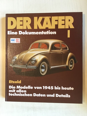 Der Käfer. Hier Band 1.- Die Modelle von 1945 bis heute mit allen technischen Da