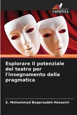 Esplorare il potenziale del teatro per l'insegnamento della pragmatica by S. Moh