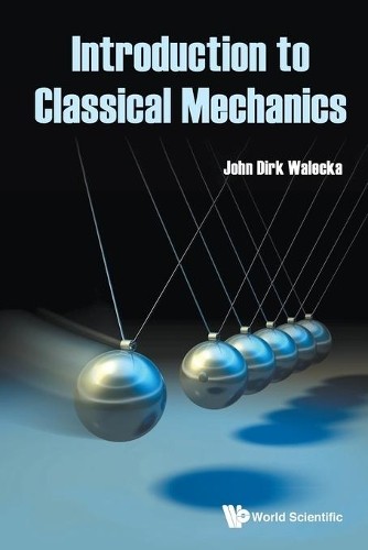 Introduction To Classical Mechanics by John Dirk Walecka 9789811218231 NEW - Image 2