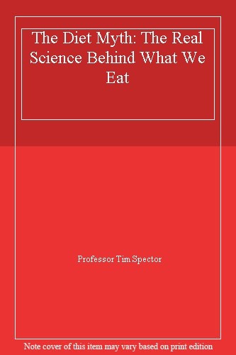 The Diet Myth: The Real Science Behind What We Eat By Professor .9781780229003