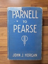 Parnell To Pearse By John J Horgan. 1948 1st Edt. Hb. Irish Interest