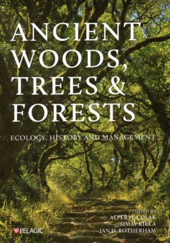 Ancient Woods, Trees and Forests: Ecology, History and Management [Paperback]