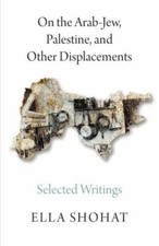 On the Arab-Jew, Palestine, and Other Displacem... 9780745399492 by Shohat, Ella