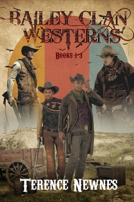 Terence Newnes Bailey Clan Westerns - Books 1-3 (Taschenbuch)