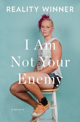 Reality Winner I Am Not Your Enemy (Gebundene Ausgabe)
