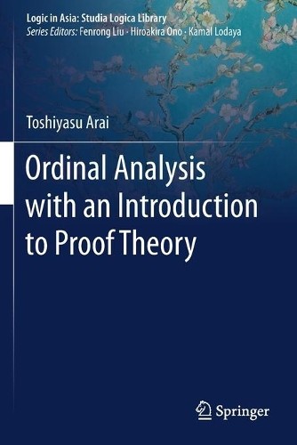 Ordinal Analysis with an Introduction to Proof Theory - 9789811564611