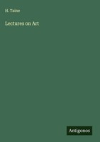 H. Taine | Lectures On Art | Buch | Englisch (2025) | Antigonos Verlag