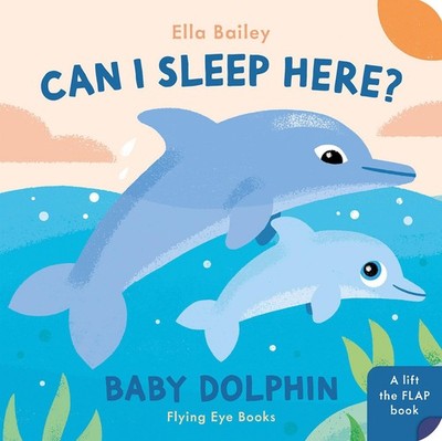 Can I Sleep Here Baby Dolphin By Bailey, Ella Ella Bailey,