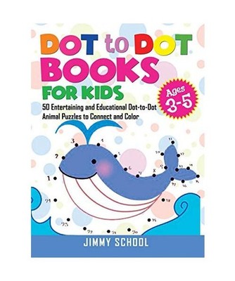 Dot to Dot Books for Kids Ages 3-5: 50 Entertaining and Educational Dot-to-Dot A