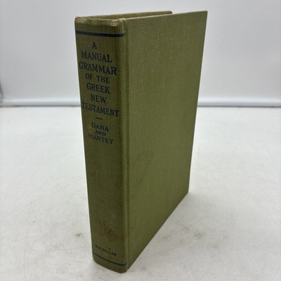 A Manual Grammar of the Greek New Testament by Dana and Mantey 1957 Hardcover