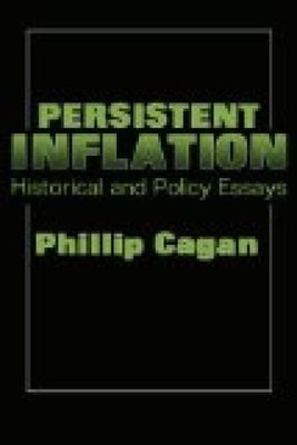 Persistent Inflation Cagan, Phillip and Gerhard Kummel: