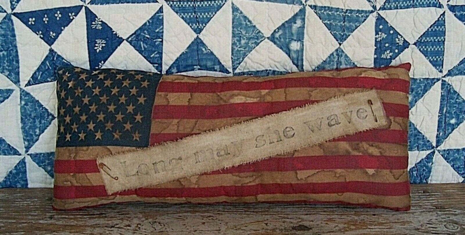 Primitive AMERICAN FLAG PILLOW "Long May She Wave" Rustic Farmhouse - GRUNGY