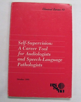 Self-Supervision: A Career Tool for Audiologists & Speech-Language Pathologists