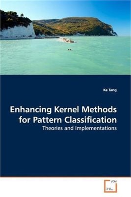 Enhancing Kernel Methods for Pattern Classification (Paperback or Softback)