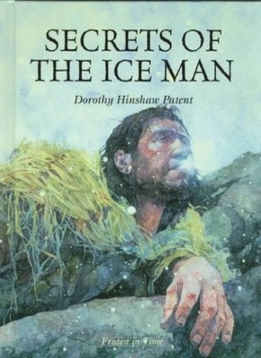 Secrets of the Ice Man (Frozen in Time),Patent, Dorothy Hinshaw 