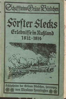 Förster Flecks. Erzählung von seinen Schicksalen auf dem Zuge Napoleons nach Ruß