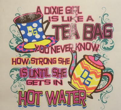 DIXIE GIRLS IS LIKE A TEA BAG.. UNTIL SHE GETS IN HOT #SS-51 LONG SLEEVES SHIRT