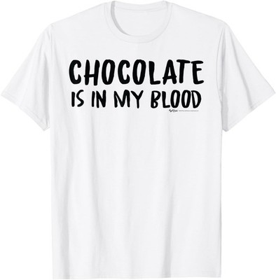 Chocolate Is In My Blood Drinking Novelty Sarcastic Word T-Shirt
