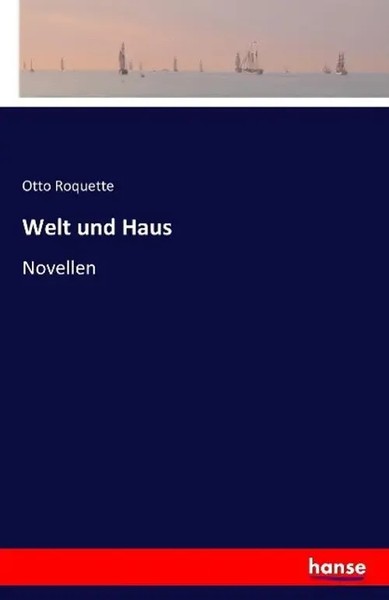 Welt Und Haus Novellen Otto Roquette Taschenbuch 464 S. Deutsch 2016 hansebooks-image