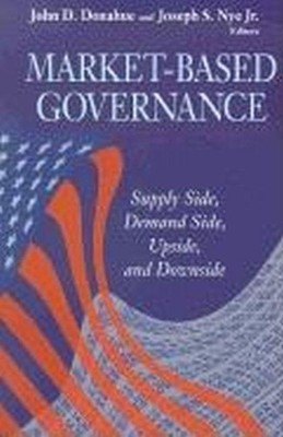 Market-Based Governance: Supply Side, Demand Side, Upside, and Downside by John