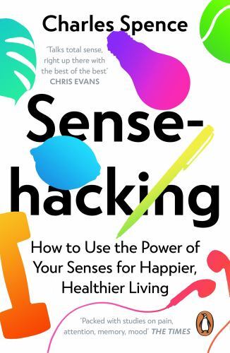 Sensehacking: How to Use the Power of Your Senses for Happier, Healthier Living - Image 2