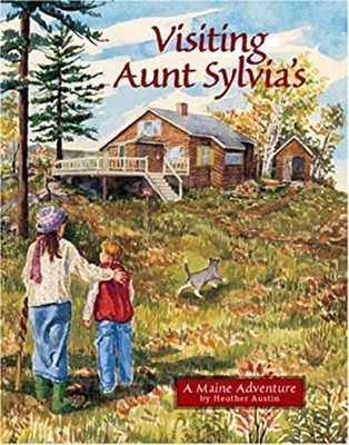 Visiting Aunt Sylvia's : A Maine Adventure Hardcover Heather Aust