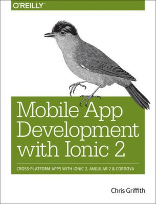 Mobile App Development with Ionic 2: Cross-Platform Apps with Ionic, - VERY GOOD