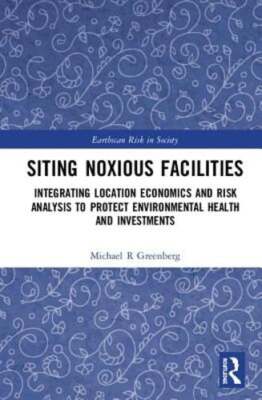 Siting Noxious Facilities: Integrating Location Economics and Risk Analysis to