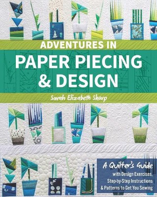 Abenteuer in Papierstücken & -design: Ein Quilterleitfaden mit Designübungen, S