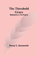 Percy C. Ainsworth | The Threshold Grace | Taschenbuch | Englisch (2024)