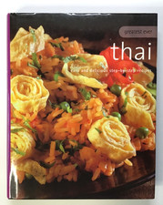 GREATEST EVER THAI; STEP BY STEP RECIPES COOK BOOK HARD COVER 2006