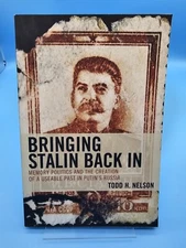 Bringing Stalin Back In : Memory Politics and the Creation of a Useable Past in