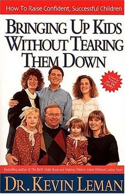 Bringing Up Kids Without Tearing  Them Down How To Raise Confident, Successful C