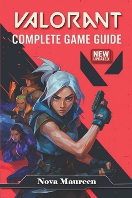 VALORANT The Ultimate 2025 Complete Game Guide   Tactics  Agents  Maps  Compe...
