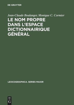 Le nom propre dans l'espace dictionnairique général Monique C. Cormier